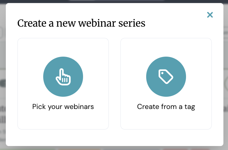 Create a new webinar series: Pick your webinars or create from a tag