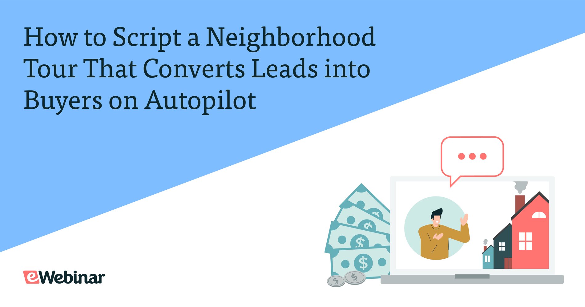Cómo guionizar un recorrido por el barrio que convierta a los clientes potenciales en compradores en piloto automático